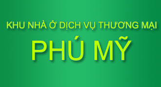 KHU NHÀ Ở THƯƠNG MẠI DỊCH VỤ PHÚ MỸ